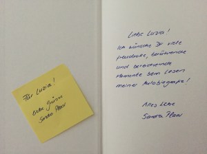 Post-it note: For Luzia! Best wishes, Sandra Plaar == Inside Book Board: Dear Luzia! I wish you many joyful, touching and enriching moments while reading my autobiography! All the best! Sandra Plaar